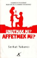 Unutmak Mı Affetmek Mi                                                                                                                                                                                                                                         