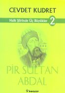 Halk Şiirinde Üç Büyükler 2 Pir Sultan Abdal                                                                                                                                                                                                                   