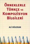 Örneklerle Türkçe ve Kompozisyon Bilgileri                                                                                                                                                                                                                     
