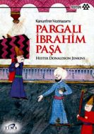 Kanuni’nin Veziriazamı Pargalı İbrahim Paşa                                                                                                                                                                                                                    