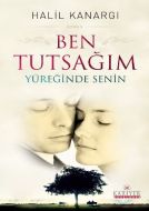 Ben Tutsağım Yüreğinde Senin                                                                                                                                                                                                                                   