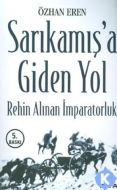 Sarıkamış’a Giden Yol-Rehin Alınan İmparatorluk                                                                                                                                                                                                                