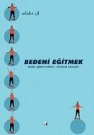 Bedeni Eğitmek                                                                                                                                                                                                                                                 