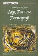 Fatma Tülin Resmi: Algı, Form ve Pornografi                                                                                                                                                                                                                    