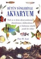 Bütün Yönleriyle Akvaryum (Ciltli)                                                                                                                                                                                                                             