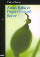 Anne, Baba ve Diğer Ölümcül Şeyler                                                                                                                                                                                                                             