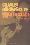 Charles Bukowski ve Meat Kuşağı                                                                                                                                                                                                                                