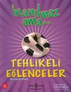 İnanılmaz Ama - Tehlikeli Eğlenceler                                                                                                                                                                                                                           