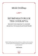 İki İmparatorluk Tek Coğrafya: Bizans’tan Osmanlı’                                                                                                                                                                                                             