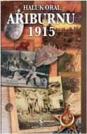 Arıburnu- 1915 Çanakkale Savaşından Belgesel Öykül                                                                                                                                                                                                             