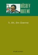 İl, Dil, Din Üzerine                                                                                                                                                                                                                                           