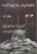Ağlama Hayat Rimellerin Akar                                                                                                                                                                                                                                   