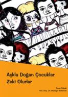 Aşkla Doğan Çocuklar Zeki Olurlar                                                                                                                                                                                                                              