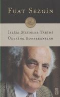 İslam Bilimler Tarihi Üzerine Konferanslar                                                                                                                                                                                                                     