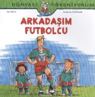 Dünyayı Öğreniyorum - Arkadaşım Futbolcu                                                                                                                                                                                                                       