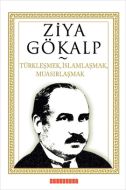 Türkleşmek, İslamlaşmak, Muasırlaşmak                                                                                                                                                                                                                          