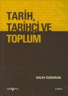 Tarih, Tarihçi ve Toplum Tarihin Çağrışımı, Doğası                                                                                                                                                                                                             