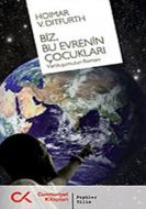 Biz Bu Evrenin Çocukları Varoluşumuzun Romanı                                                                                                                                                                                                                  