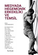 Medyada Hegemonik Erkek(lik) ve Temsil                                                                                                                                                                                                                         