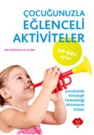 Çocuğunuzla Eğlenceli Aktiviteler (40 - 60 Ay)                                                                                                                                                                                                                 