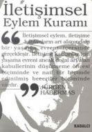 İletişimsel Eylem Kuramı 1. Cilt: Eylem Rasyonelli                                                                                                                                                                                                             