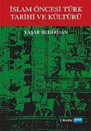 İslam Öncesi Türk Tarihi ve Kültürü                                                                                                                                                                                                                            