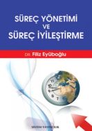 Süreç Yönetimi ve Süreç İyileştirme                                                                                                                                                                                                                            