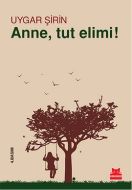 Anne, Tut Elimi!                                                                                                                                                                                                                                               