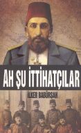 Ah Şu İttihatçılar                                                                                                                                                                                                                                             