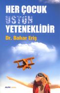 Her Çocuk Üstün Yeteneklidir                                                                                                                                                                                                                                   