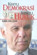Kısıtlı Demokrasi Sancılı Hukuk                                                                                                                                                                                                                                