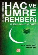Hac ve Umre Rehberi - Ve Medine-i Münevvere Ziyare                                                                                                                                                                                                             