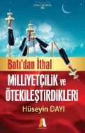BATIDAN İTHAL MİLLİYETÇİLİK VE ÖTEKİLEŞTİRDİKLERİ                                                                                                                                                                                                              