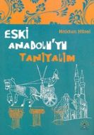 Eski Anadolu’yu Tanıyalım                                                                                                                                                                                                                                      