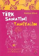 Türk Sanatını Tanıyalım                                                                                                                                                                                                                                        