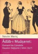 Adab-ı Muaşeret: Osmanlı’da Gündelik Hayatın Değiş                                                                                                                                                                                                             