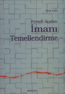 Felsefî Açıdan İmanı Temellendirme                                                                                                                                                                                                                             