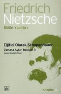 Eğitici Olarak Schopenhauer - Zamana Aykırı Bakışl                                                                                                                                                                                                             