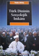Türk Dininin Sosyolojik İmkanı                                                                                                                                                                                                                                 