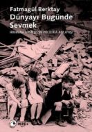 Dünyayı Bugünde Sevmek                                                                                                                                                                                                                                         