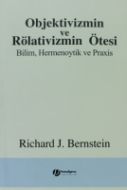 Objektivizmin Ve Rölativizmin Ötesi                                                                                                                                                                                                                            