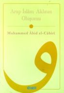 Arap - İslam Aklının Oluşumu                                                                                                                                                                                                                                   