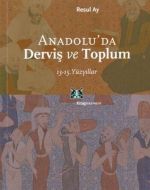 Anadolu’da Derviş ve Toplum                                                                                                                                                                                                                                    