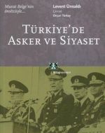 Türkiye’de Asker ve Siyaset                                                                                                                                                                                                                                    