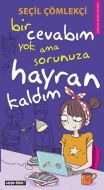 Bir Cevabım Yok Ama Sorunuza Hayran Kaldım                                                                                                                                                                                                                     
