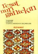 Reşat Nuri Güntekin Yaşamı, Sanatı, Yapıtlarından                                                                                                                                                                                                              