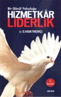 Bir Gönül Yolculuğu Hizmetkar Liderlik                                                                                                                                                                                                                         