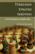 Türklerin Strateji Serüveni (Fatih Benim Yerimde O                                                                                                                                                                                                             