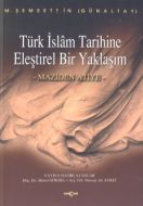 Türk İslam Tarihine Eleştirel Bir Yaklaşım Maziden                                                                                                                                                                                                             