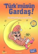 Türk’müsün Gardaş!                                                                                                                                                                                                                                             